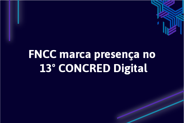 Em agosto acontece o 13º Congresso Brasileiro do Cooperativismo de Crédito, e a FNCC é uma das patrocinadoras oficiais. O evento acontece de 18 a 20 de agosto e será em formato 100% online.