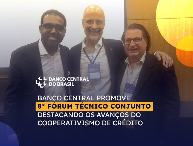Banco Central Promove 8° Fórum Técnico Conjunto Destacando Os Avanços Do Cooperativismo De Crédito
