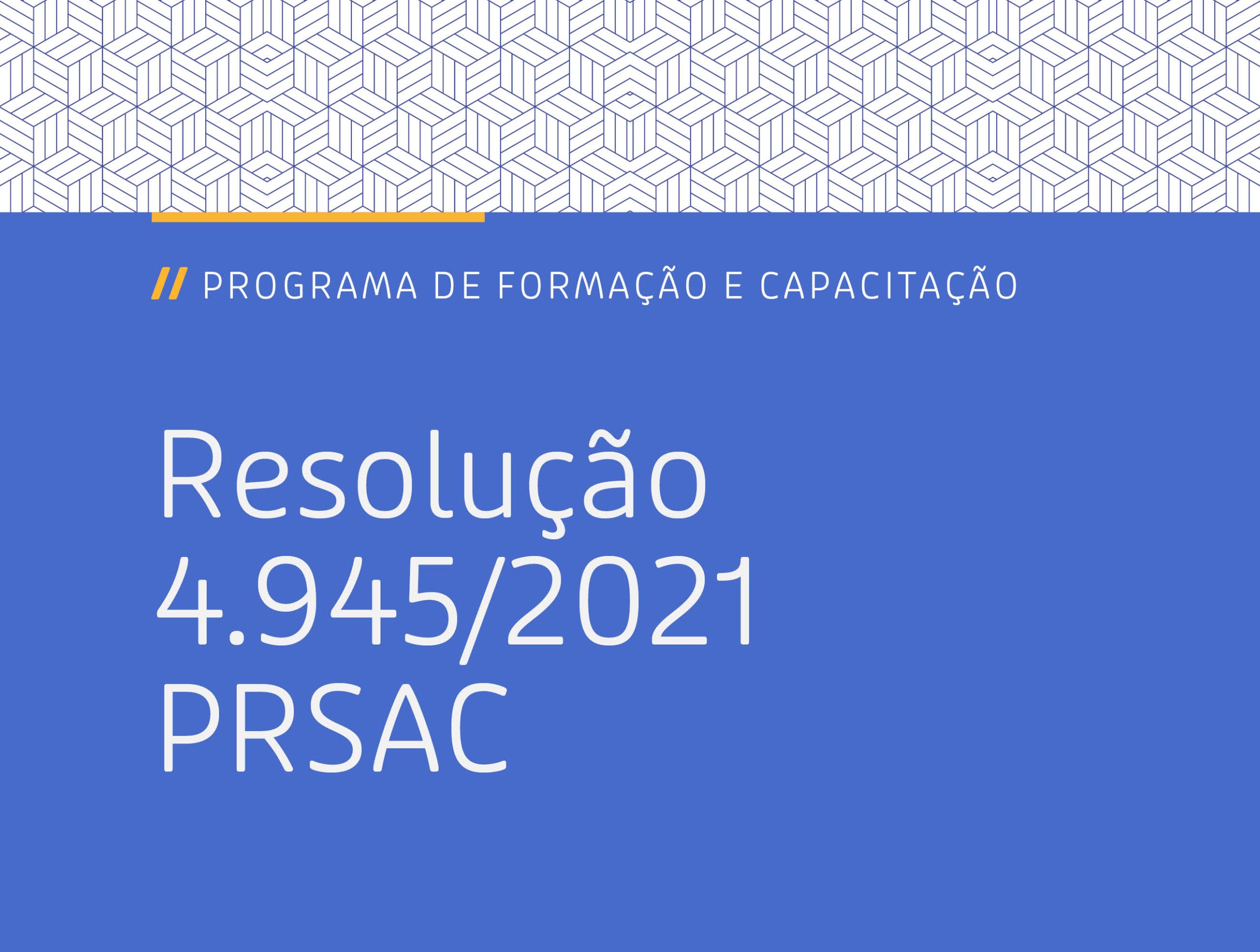 Curso Online Da FNCC Capacita Associadas Sobre A Resolução 4.945/2021 – PRSAC