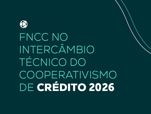 FNCC no Intercâmbio Técnico do Cooperativismo de Crédito 2026